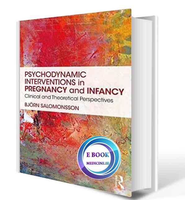 دانلود کتاب Psychodynamic Interventions in Pregnancy and Infancy: Clinical and Theoretical Perspectives2018(ORIGINAL PDF)